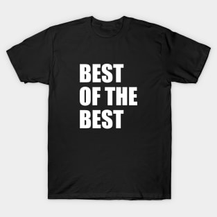 BEST OF THE BEST T-Shirt